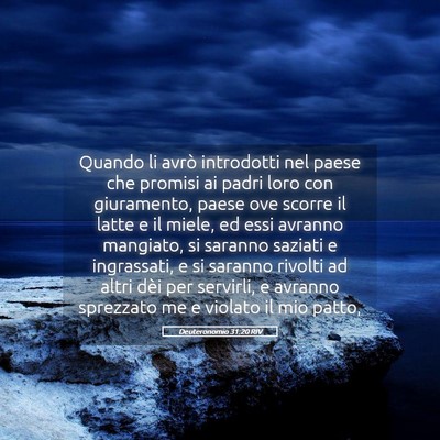 Picture 05 - Deuteronomio 31:20 RIV - Quando li avrò introdotti nel paese che promisi - Bible Verse Picture