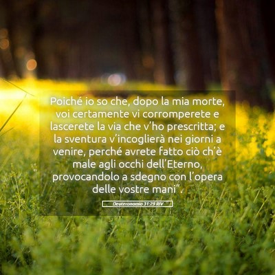 Picture 05 - Deuteronomio 31:29 RIV - Poiché io so che, dopo la mia morte, voi - Bible Verse Picture