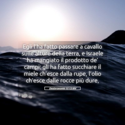 Picture 05 - Deuteronomio 32:13 RIV - Egli l’ha fatto passare a cavallo sulle alture - Bible Verse Picture