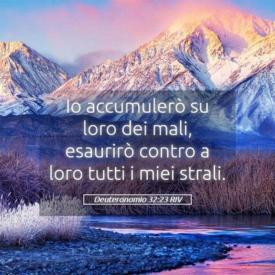 Picture 05 - Deuteronomio 32:23 RIV - Io accumulerò su loro dei mali, esaurirò contro - Bible Verse Picture