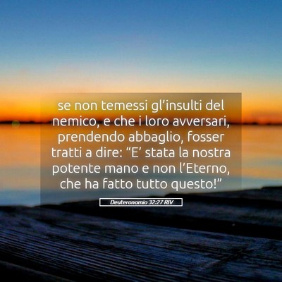 Picture 05 - Deuteronomio 32:27 RIV - se non temessi gl’insulti del nemico, e che i - Bible Verse Picture