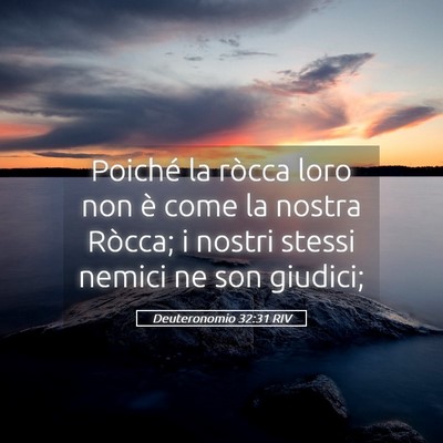 Picture 05 - Deuteronomio 32:31 RIV - Poiché la ròcca loro non è come la nostra - Bible Verse Picture