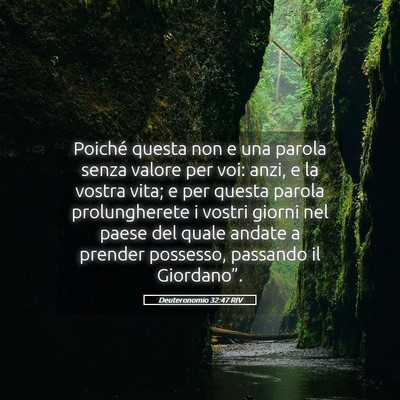 Picture 05 - Deuteronomio 32:47 RIV - Poiché questa non e una parola senza valore per - Bible Verse Picture