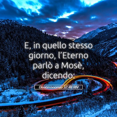 Picture 05 - Deuteronomio 32:48 RIV - E, in quello stesso giorno, l’Eterno parlò a - Bible Verse Picture