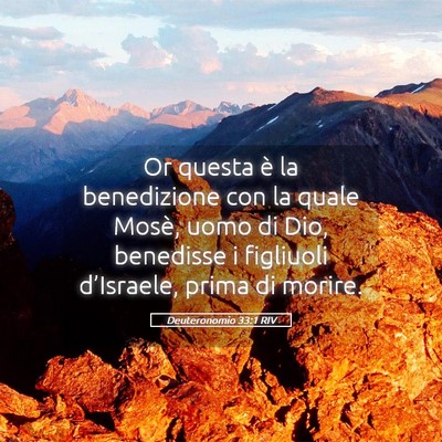 Picture 05 - Deuteronomio 33:1 RIV - Or questa è la benedizione con la quale Mosè, - Bible Verse Picture