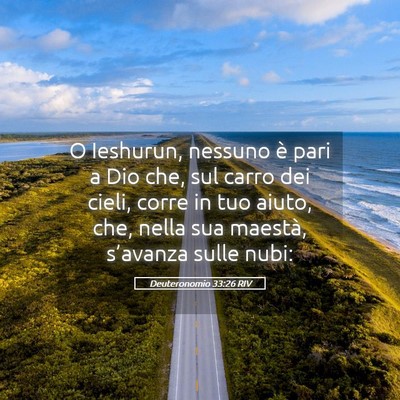 Picture 05 - Deuteronomio 33:26 RIV - O Ieshurun, nessuno è pari a Dio che, sul carro - Bible Verse Picture