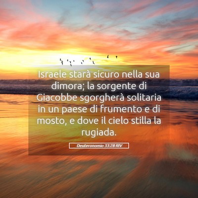 Picture 05 - Deuteronomio 33:28 RIV - Israele starà sicuro nella sua dimora; la - Bible Verse Picture