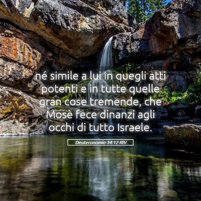 Picture 05 - Deuteronomio 34:12 RIV - né simile a lui in quegli atti potenti e in - Bible Verse Picture