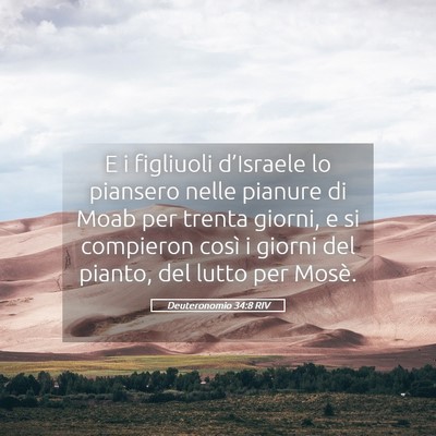 Picture 05 - Deuteronomio 34:8 RIV - E i figliuoli d’Israele lo piansero nelle - Bible Verse Picture