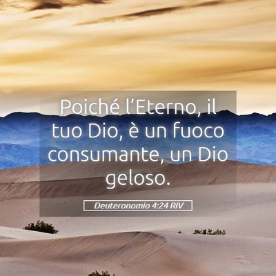 Picture 05 - Deuteronomio 4:24 RIV - Poiché l’Eterno, il tuo Dio, è un fuoco - Bible Verse Picture