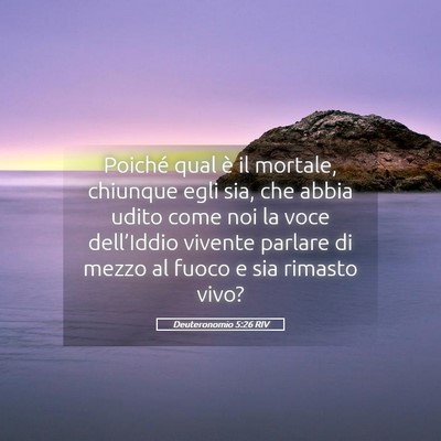 Picture 05 - Deuteronomio 5:26 RIV - Poiché qual è il mortale, chiunque egli sia, - Bible Verse Picture