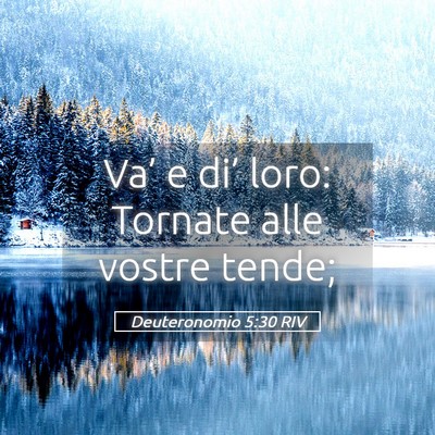 Picture 05 - Deuteronomio 5:30 RIV - Va’ e di’ loro: Tornate alle vostre - Bible Verse Picture