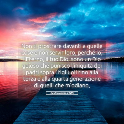 Picture 05 - Deuteronomio 5:9 RIV - Non ti prostrare davanti a quelle cose e non - Bible Verse Picture