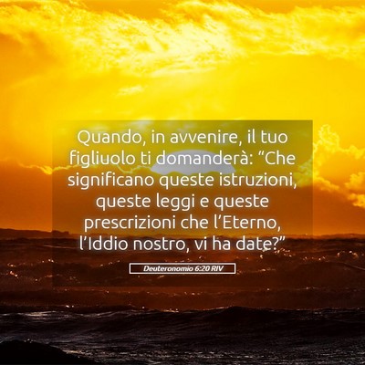 Picture 05 - Deuteronomio 6:20 RIV - Quando, in avvenire, il tuo figliuolo ti - Bible Verse Picture