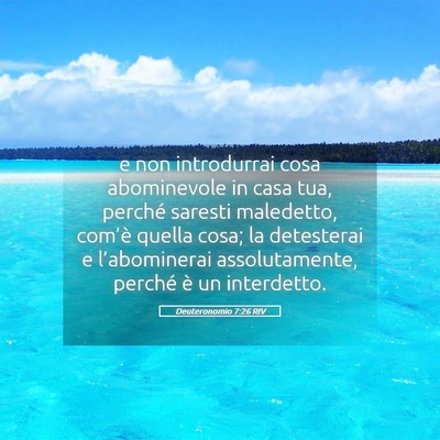 Picture 05 - Deuteronomio 7:26 RIV - e non introdurrai cosa abominevole in casa tua, - Bible Verse Picture