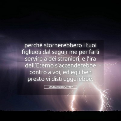 Picture 05 - Deuteronomio 7:4 RIV - perché stornerebbero i tuoi figliuoli dal seguir - Bible Verse Picture
