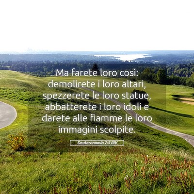 Picture 05 - Deuteronomio 7:5 RIV - Ma farete loro così: demolirete i loro altari, - Bible Verse Picture