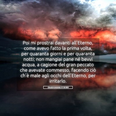 Picture 05 - Deuteronomio 9:18 RIV - Poi mi prostrai davanti all’Eterno, come avevo - Bible Verse Picture