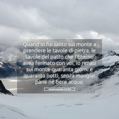 Picture 05 - Deuteronomio 9:9 RIV - Quand’io fui salito sul monte a prendere le - Bible Verse Picture