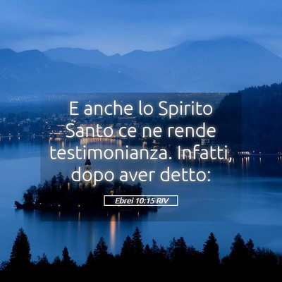 Picture 05 - Ebrei 10:15 RIV - E anche lo Spirito Santo ce ne rende - Bible Verse Picture