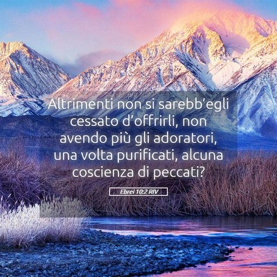 Picture 05 - Ebrei 10:2 RIV - Altrimenti non si sarebb’egli cessato - Bible Verse Picture