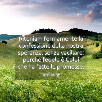 Picture 05 - Ebrei 10:23 RIV - Riteniam fermamente la confessione della nostra - Bible Verse Picture