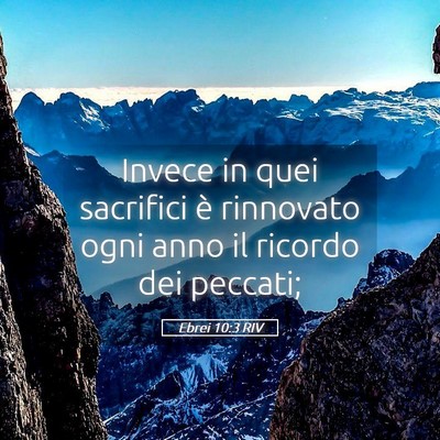 Picture 05 - Ebrei 10:3 RIV - Invece in quei sacrifici è rinnovato ogni anno - Bible Verse Picture