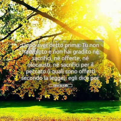 Picture 05 - Ebrei 10:8 RIV - Dopo aver detto prima: Tu non hai voluto e non - Bible Verse Picture