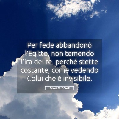 Picture 05 - Ebrei 11:27 RIV - Per fede abbandonò l’Egitto, non temendo - Bible Verse Picture