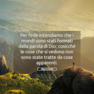Picture 05 - Ebrei 11:3 RIV - Per fede intendiamo che i mondi sono stati - Bible Verse Picture
