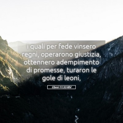Picture 05 - Ebrei 11:33 RIV - i quali per fede vinsero regni, operarono - Bible Verse Picture