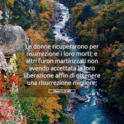 Picture 05 - Ebrei 11:35 RIV - Le donne ricuperarono per risurrezione i loro - Bible Verse Picture
