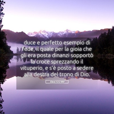 Picture 05 - Ebrei 12:2 RIV - duce e perfetto esempio di fede, il quale per la - Bible Verse Picture