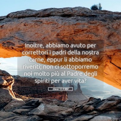Picture 05 - Ebrei 12:9 RIV - Inoltre, abbiamo avuto per correttori i padri - Bible Verse Picture