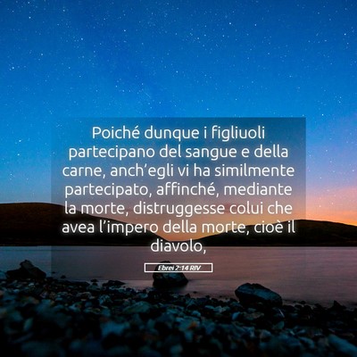 Picture 05 - Ebrei 2:14 RIV - Poiché dunque i figliuoli partecipano del sangue - Bible Verse Picture