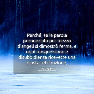Picture 05 - Ebrei 2:2 RIV - Perché, se la parola pronunziata per mezzo - Bible Verse Picture