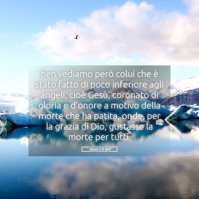 Picture 05 - Ebrei 2:9 RIV - ben vediamo però colui che è stato fatto di - Bible Verse Picture