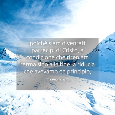 Picture 05 - Ebrei 3:14 RIV - poiché siam diventati partecipi di Cristo, a - Bible Verse Picture