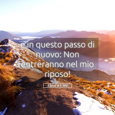 Picture 05 - Ebrei 4:5 RIV - e in questo passo di nuovo: Non entreranno nel - Bible Verse Picture