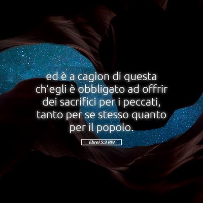 Picture 05 - Ebrei 5:3 RIV - ed è a cagion di questa ch’egli è obbligato - Bible Verse Picture