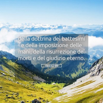Picture 05 - Ebrei 6:2 RIV - della dottrina dei battesimi e della imposizione - Bible Verse Picture