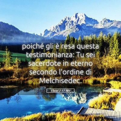 Picture 05 - Ebrei 7:17 RIV - poiché gli è resa questa testimonianza: Tu sei - Bible Verse Picture