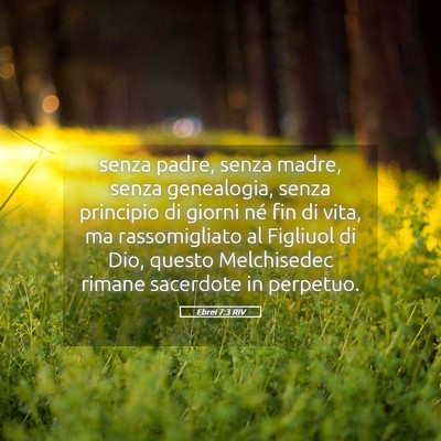 Picture 05 - Ebrei 7:3 RIV - senza padre, senza madre, senza genealogia, senza - Bible Verse Picture