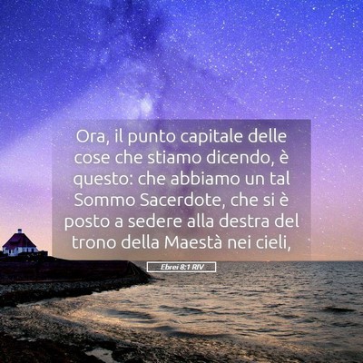 Picture 05 - Ebrei 8:1 RIV - Ora, il punto capitale delle cose che stiamo - Bible Verse Picture