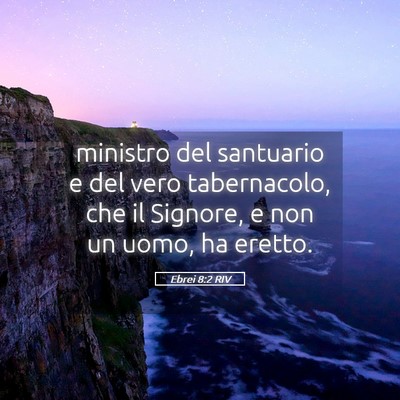 Picture 05 - Ebrei 8:2 RIV - ministro del santuario e del vero tabernacolo, - Bible Verse Picture