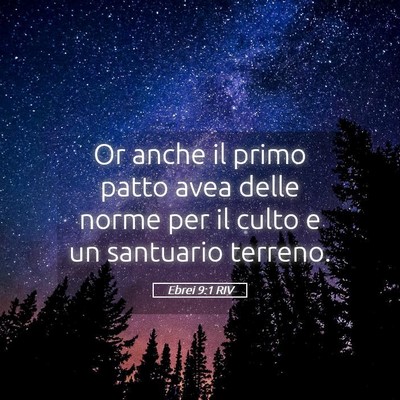 Picture 05 - Ebrei 9:1 RIV - Or anche il primo patto avea delle norme per il - Bible Verse Picture