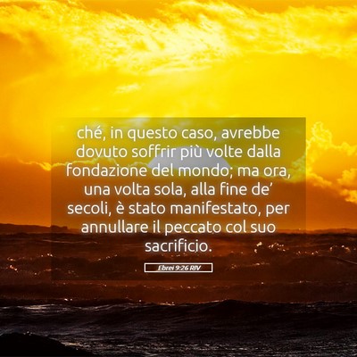 Picture 05 - Ebrei 9:26 RIV - ché, in questo caso, avrebbe dovuto soffrir più - Bible Verse Picture