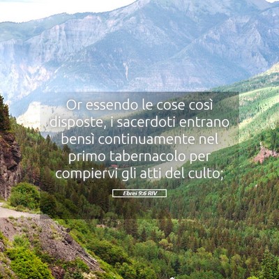 Picture 05 - Ebrei 9:6 RIV - Or essendo le cose così disposte, i sacerdoti - Bible Verse Picture