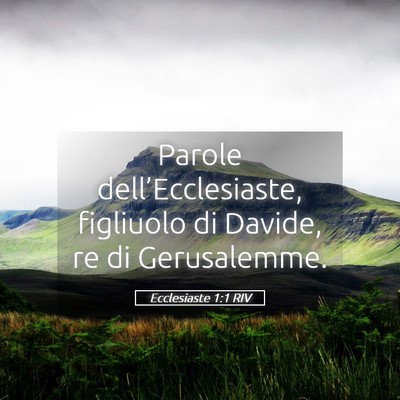 Picture 05 - Ecclesiaste 1:1 RIV - Parole dell’Ecclesiaste, figliuolo di Davide, - Bible Verse Picture