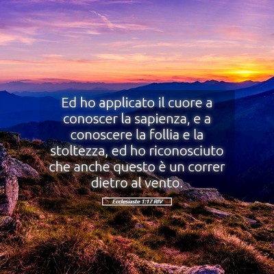 Picture 05 - Ecclesiaste 1:17 RIV - Ed ho applicato il cuore a conoscer la sapienza, - Bible Verse Picture